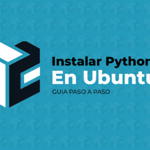 Cómo Instalar Python 3 en Ubuntu: Guía Paso a Paso