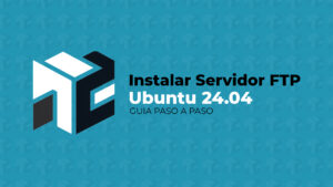 Instalar servidor FTP en Ubuntu 24.04