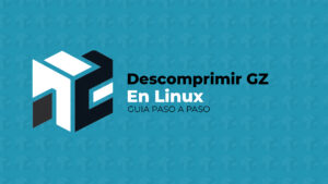 Cómo Descomprimir un Fichero GZ desde Linux: Guía Paso a Paso