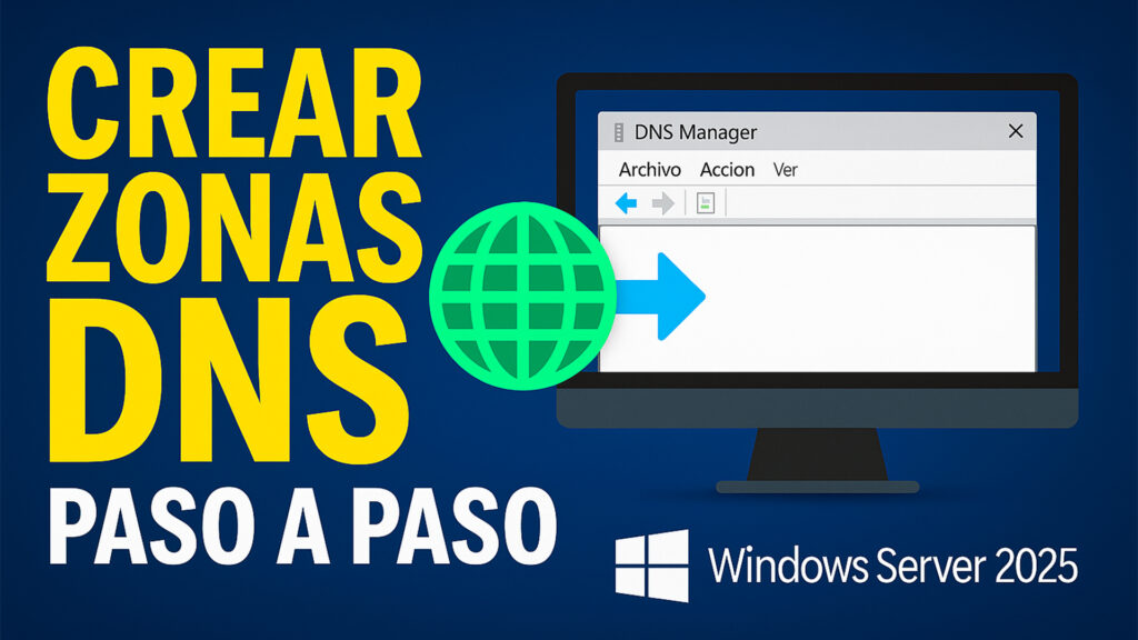 Crear Zonas DNS en Windows Server 2025 Tecnosender